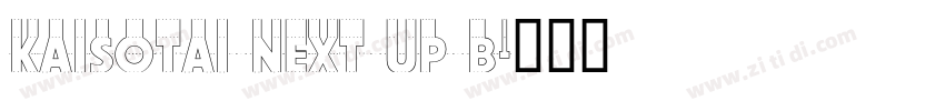 Kaisotai Next UP B字体转换